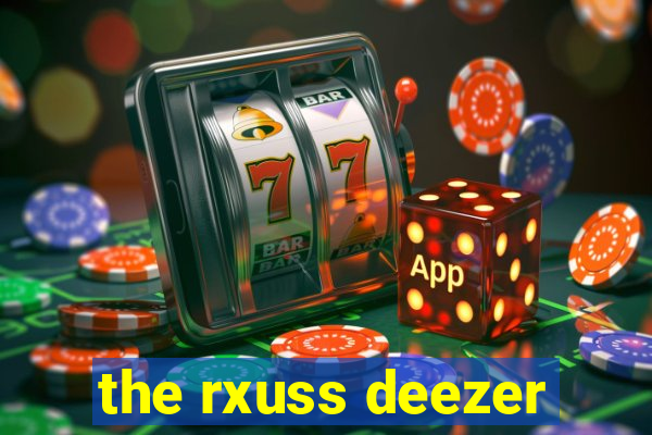 the rxuss deezer